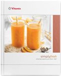 Simply Fresh Recipe Book Included with every Vitamix 7500